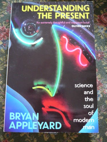 Understanding the Present: Science and the Soul of Modern Man