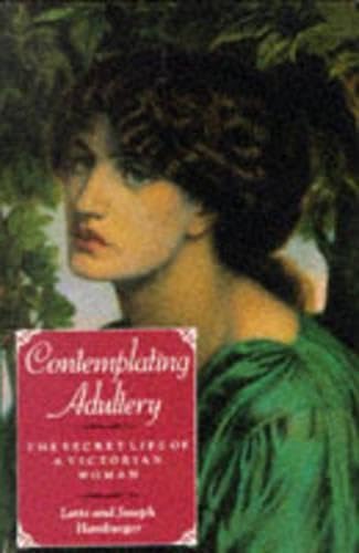 Contemplating Adultery: Secret Life of a Victorian Woman