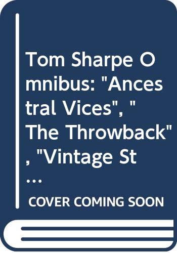 Tom Sharpe Omnibus: "Ancestral Vices", "The Throwback", "Vintage