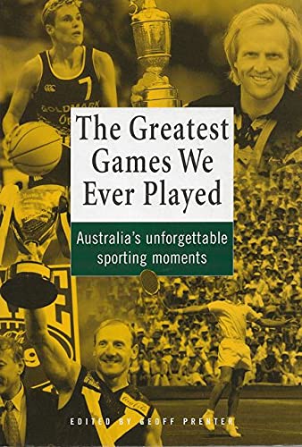 The Greatest Games We Ever Played: Australia's Unforgettable Sporting Moments