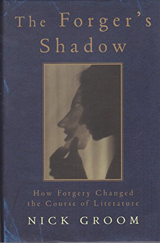 Forger's Shadow: How Forgery Changed the Course of Literature