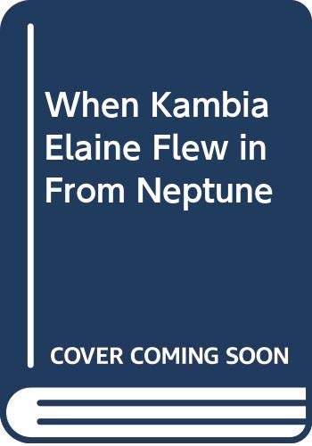 When Kambia Elaine Flew in from Neptune