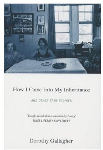 How I Came Into My Inheritance, And Other True Stories