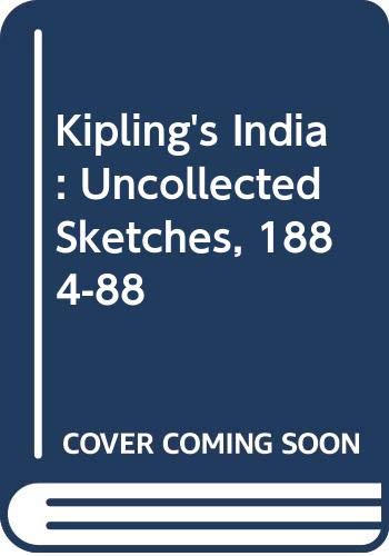 Kipling's India: Uncollected Sketches, 1884-88