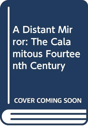 A Distant Mirror: The Calamitous Fourteenth Century