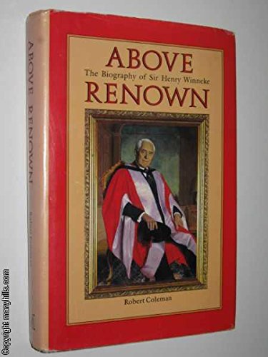 Above Renown: The Biography of Sir Henry Winneke