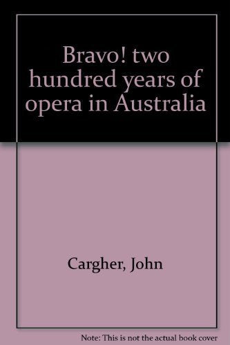 Bravo]: Two Hundred Years of Opera in Australia