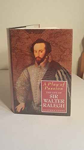 A Play of Passion: Life of Sir Walter Raleigh