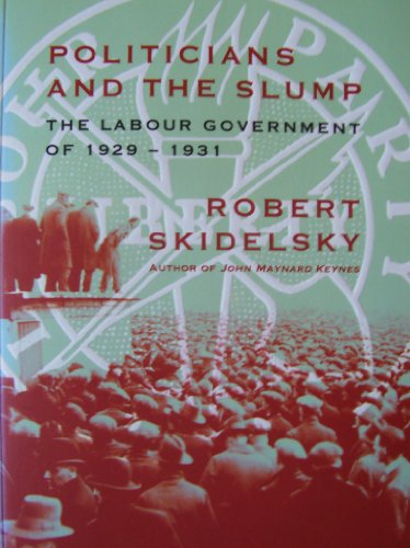 Politicians and the Slump: Labour Government of 1929-31