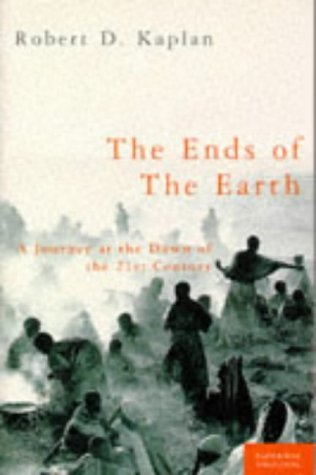 The Ends of the Earth: A Journey at the Dawn of the 21st Century