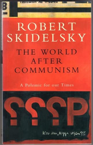 The World After Communism: A Polemic for Our Times