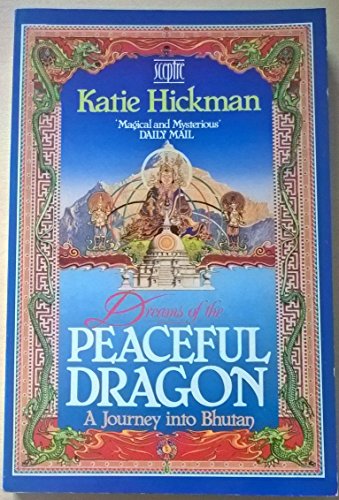 Dreams of the Peaceful Dragon: Journey into Bhutan
