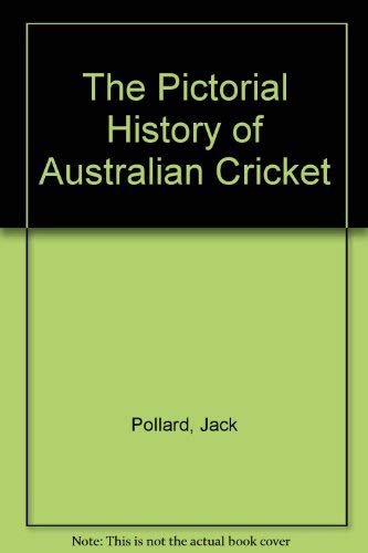The Pictorial History of Australian Cricket