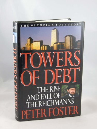 Towers of Debt: Rise and Fall of the Reichmanns