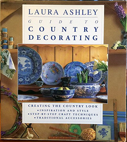 Laura Ashley Guide to Country Decorating: Creating the Country Look