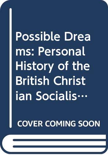 Possible Dreams: Personal History of the British Christian Socialists