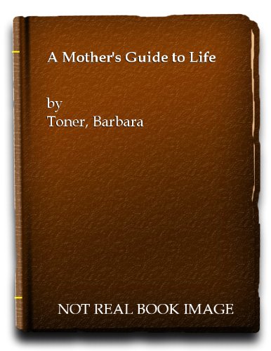 A Mother's Guide to Life