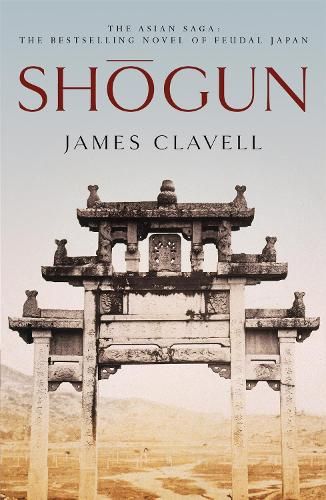 Shogun: Book One of the Asian Saga - NOW A MAJOR TV SERIES