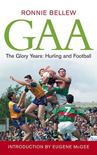 GAA The Glory Years: Hurling and Football 1990-2005