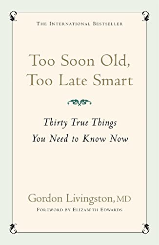 Too Soon Old, Too Late Smart: Thirty True Things You Need to Know Now