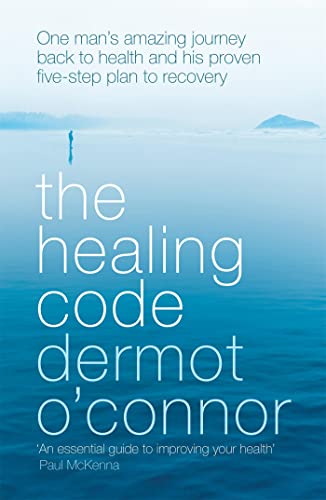 The Healing Code: One man's amazing journey back to health and his proven five step plan to recovery