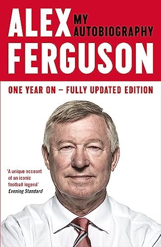 ALEX FERGUSON: My Autobiography: The Sensational Million Copy Number One Bestseller