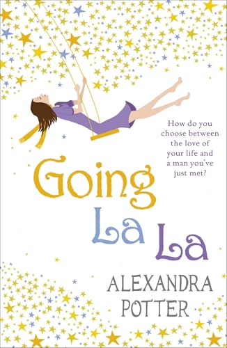 Going La La: A feel-good, escapist romcom from the author of CONFESSIONS OF A FORTY-SOMETHING F##K UP!