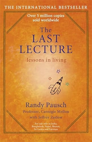 The Last Lecture: Really Achieving Your Childhood Dreams - Lessons in Living