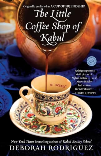 The Little Coffee Shop of Kabul (originally published as A Cup of Friendship): A Novel