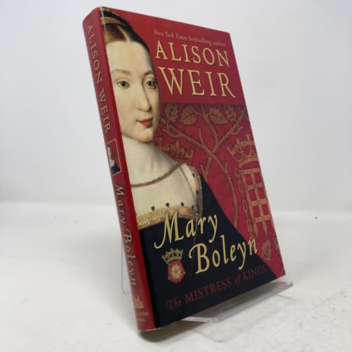 Mary Boleyn: The Mistress of Kings