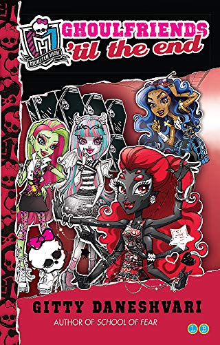 Monster High: Ghoulfriends 'til the End: Ghoulfriends Forever Book 4