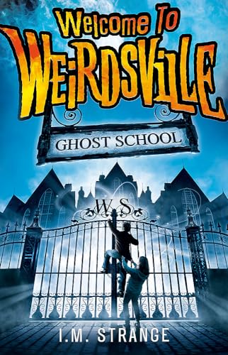 Welcome to Weirdsville: Ghost School: Book 2