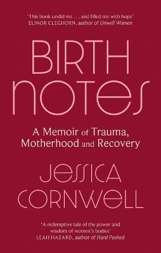 Birth Notes: A Memoir of Trauma, Motherhood and Recovery