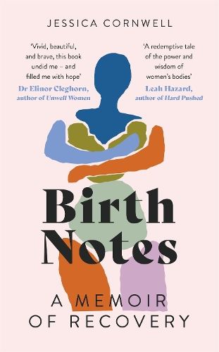 Birth Notes: A Memoir of Trauma, Motherhood and Recovery