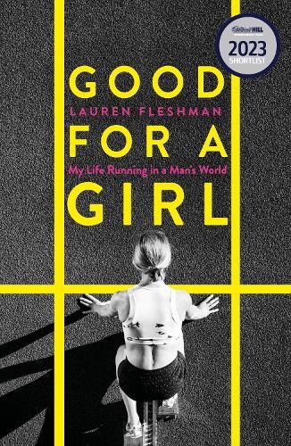 Good for a Girl: My Life Running in a Man's World - WINNER OF THE WILLIAM HILL SPORTS BOOK OF THE YEAR AWARD 2023
