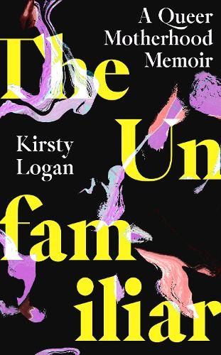 The Unfamiliar: A Queer Motherhood Memoir