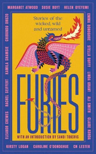 Furies: Stories of the wicked, wild and untamed - feminist tales from 16 bestselling, award-winning authors