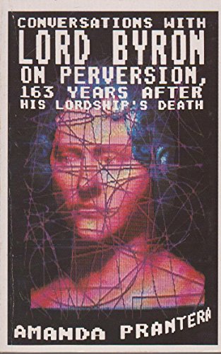 Conversations with Lord Byron on Perversion, 163 Years After His Lordship's Death