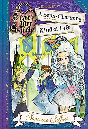 Ever After High: A Semi-Charming Kind of Life: A School Story, Book 3