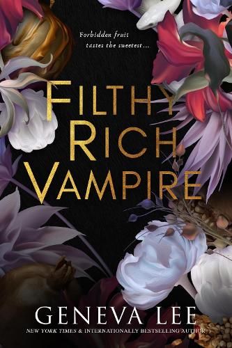 Filthy Rich Vampire: Twilight meets Gossip Girl in this totally addictive and steamy vampire romance