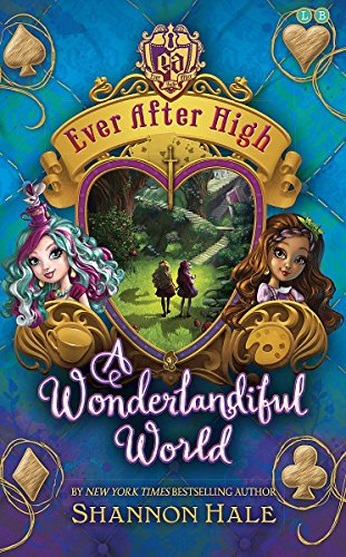 Ever After High: A Wonderlandiful World: Book 3