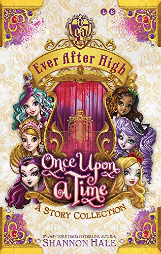 Ever After High: Once Upon A Time: A Short Story Collection