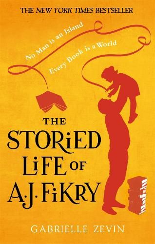 The Storied Life of A.J. Fikry: by the Sunday Times bestselling author of Tomorrow, and Tomorrow, and Tomorrow
