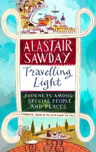 Travelling Light: Journeys Among Special People and Places