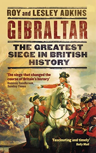 Gibraltar: The Greatest Siege in British History