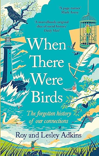 When There Were Birds: The forgotten history of our connections