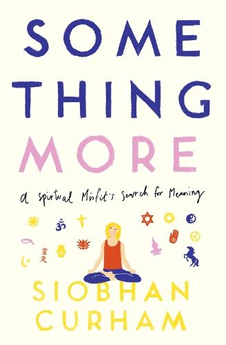 Something More: A Spiritual Misfit's Search for Meaning