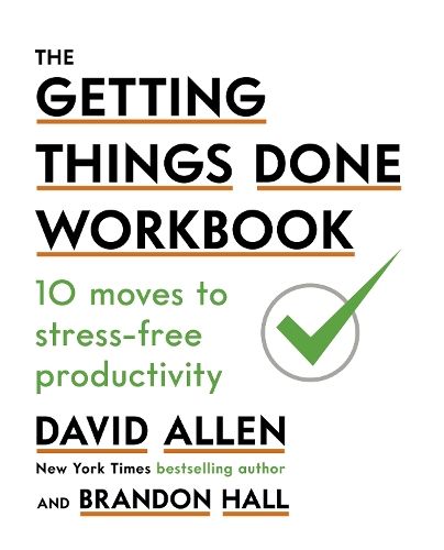 The Getting Things Done Workbook: 10 Moves to Stress-Free Productivity