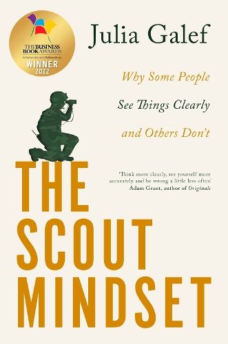 The Scout Mindset: Why Some People See Things Clearly and Others Don't