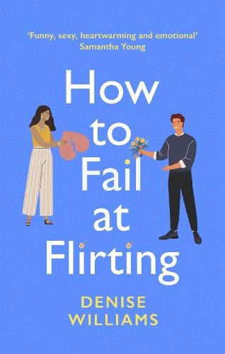 How to Fail at Flirting: the perfect sexy, heart-warming and emotional romcom
